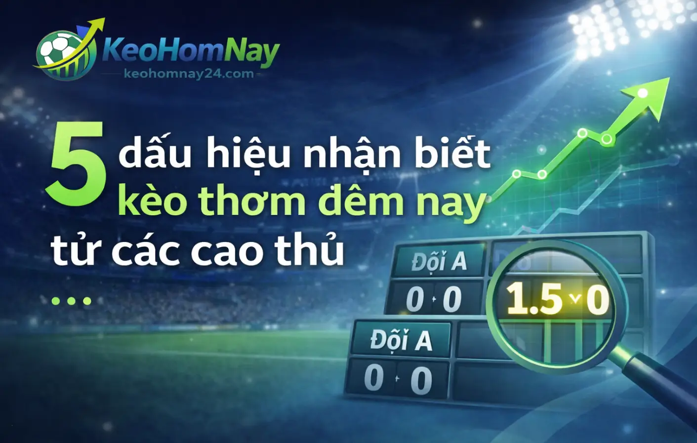 5 dấu hiệu nhận biết kèo thơm đêm nay từ các cao thủ
