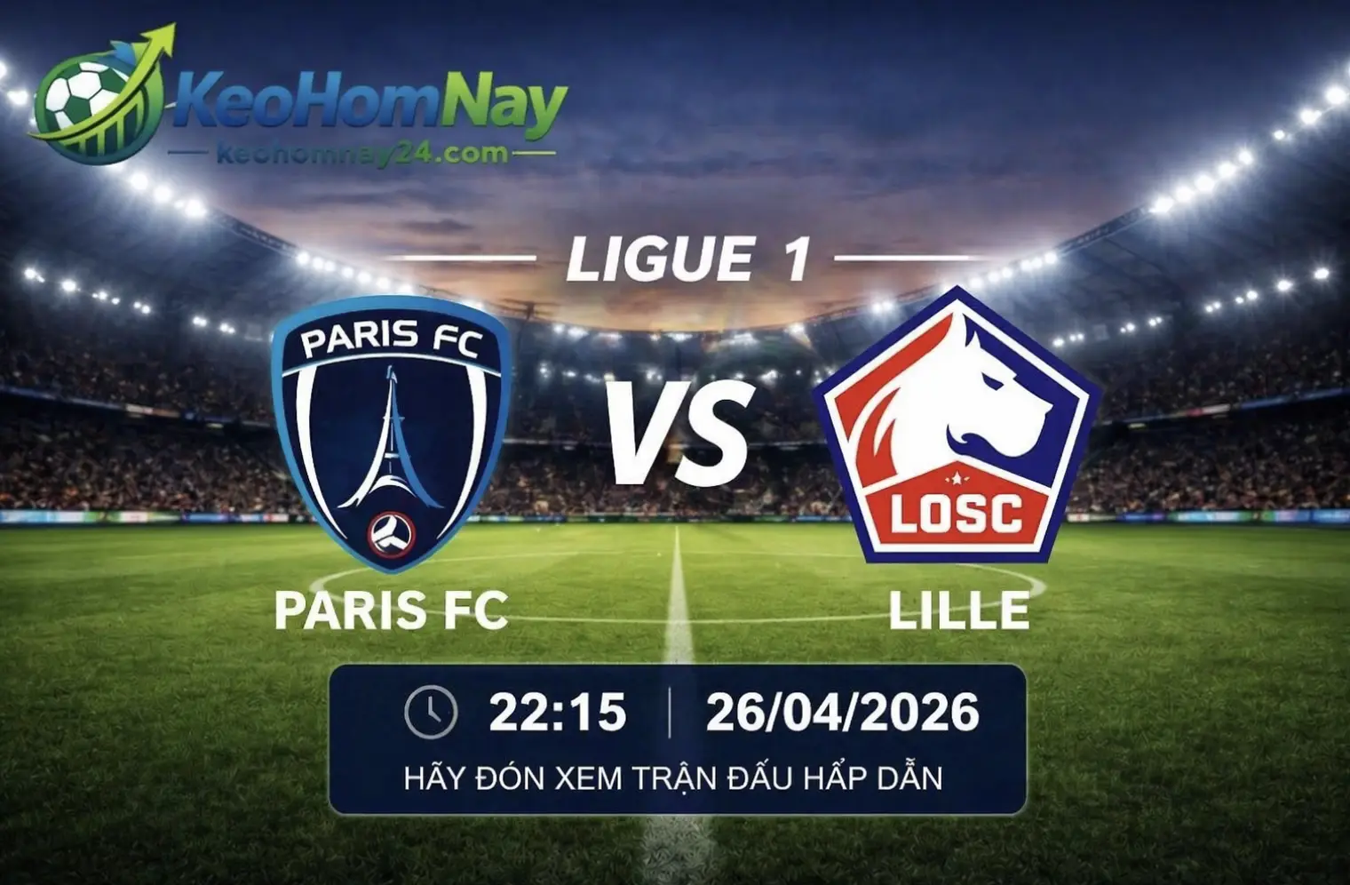Phân Tích Trận Đấu Paris FC vs Lille - Ligue 1, 22:15 Ngày 26/04